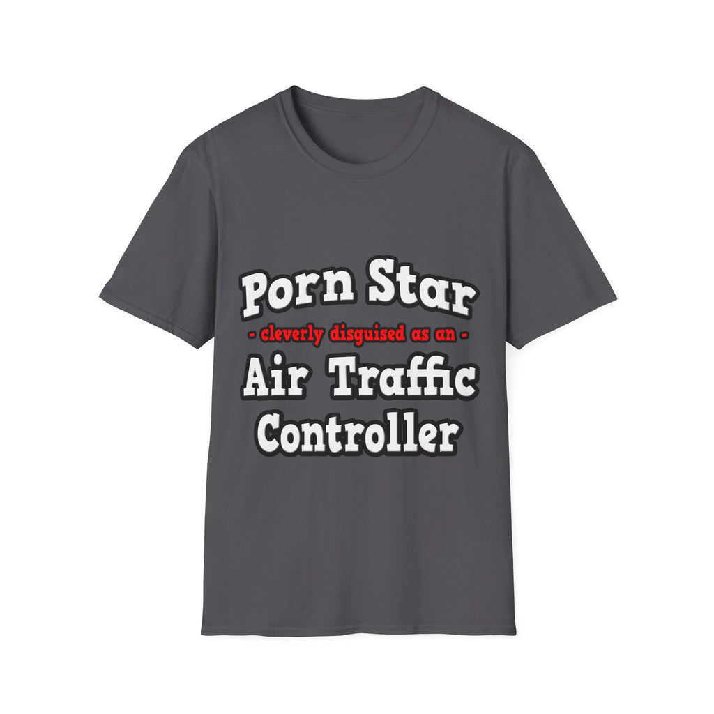 Porn Star...Air Traffic Controller - Unisex Softstyle T-Shirt