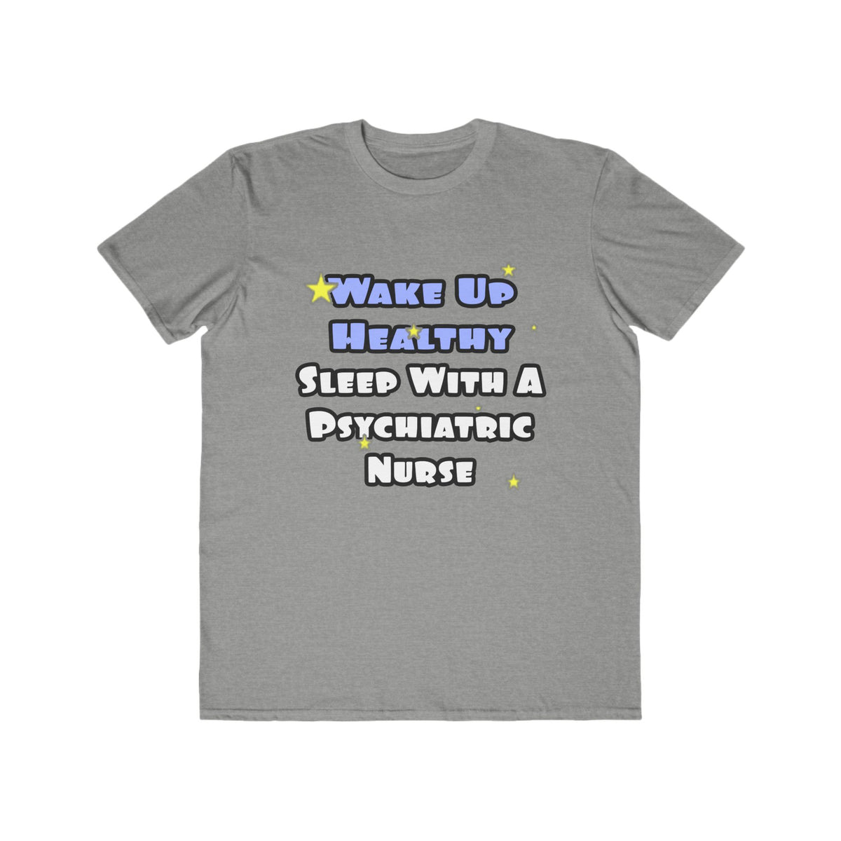 Wake Up Healthy...Sleep With a Psych Nurse - Men's Lightweight Fashion Tee