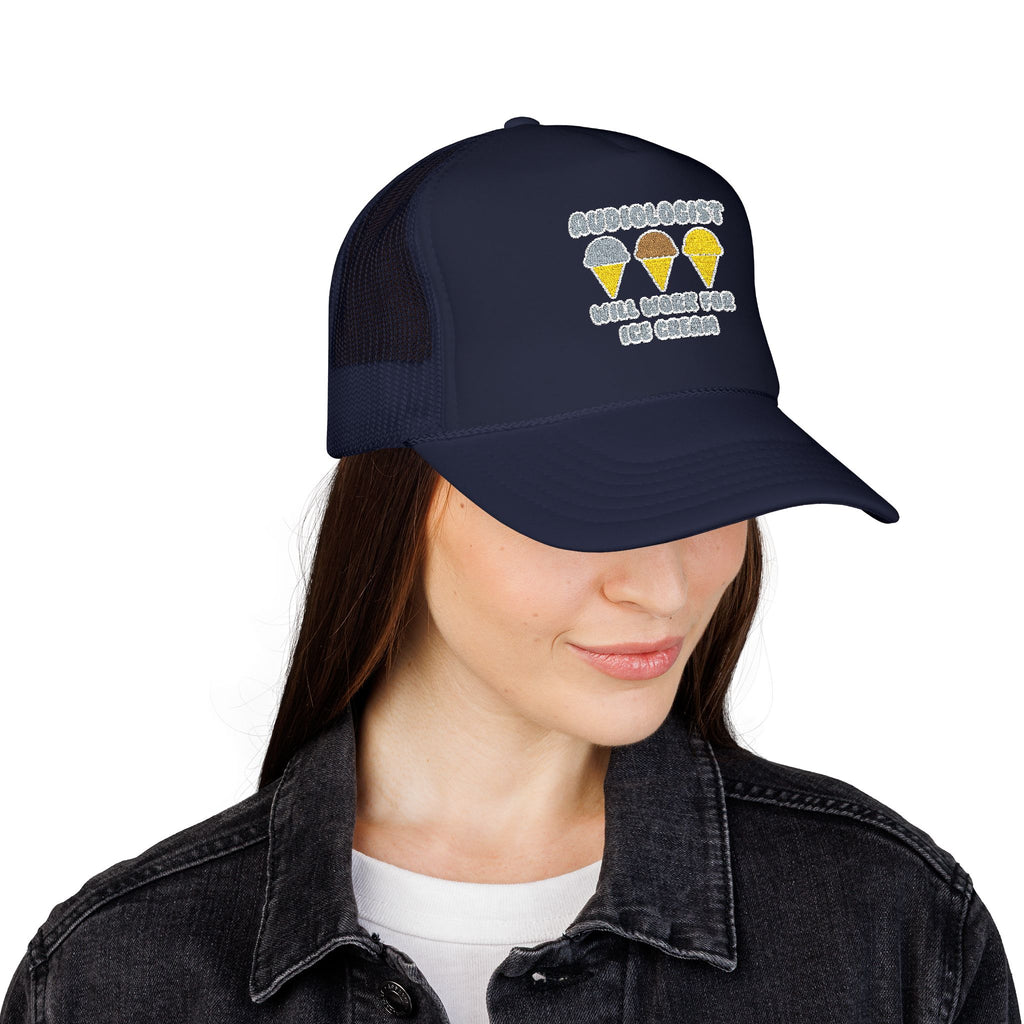Audiologist ... Will Work For Ice Cream - Foam Trucker Hat