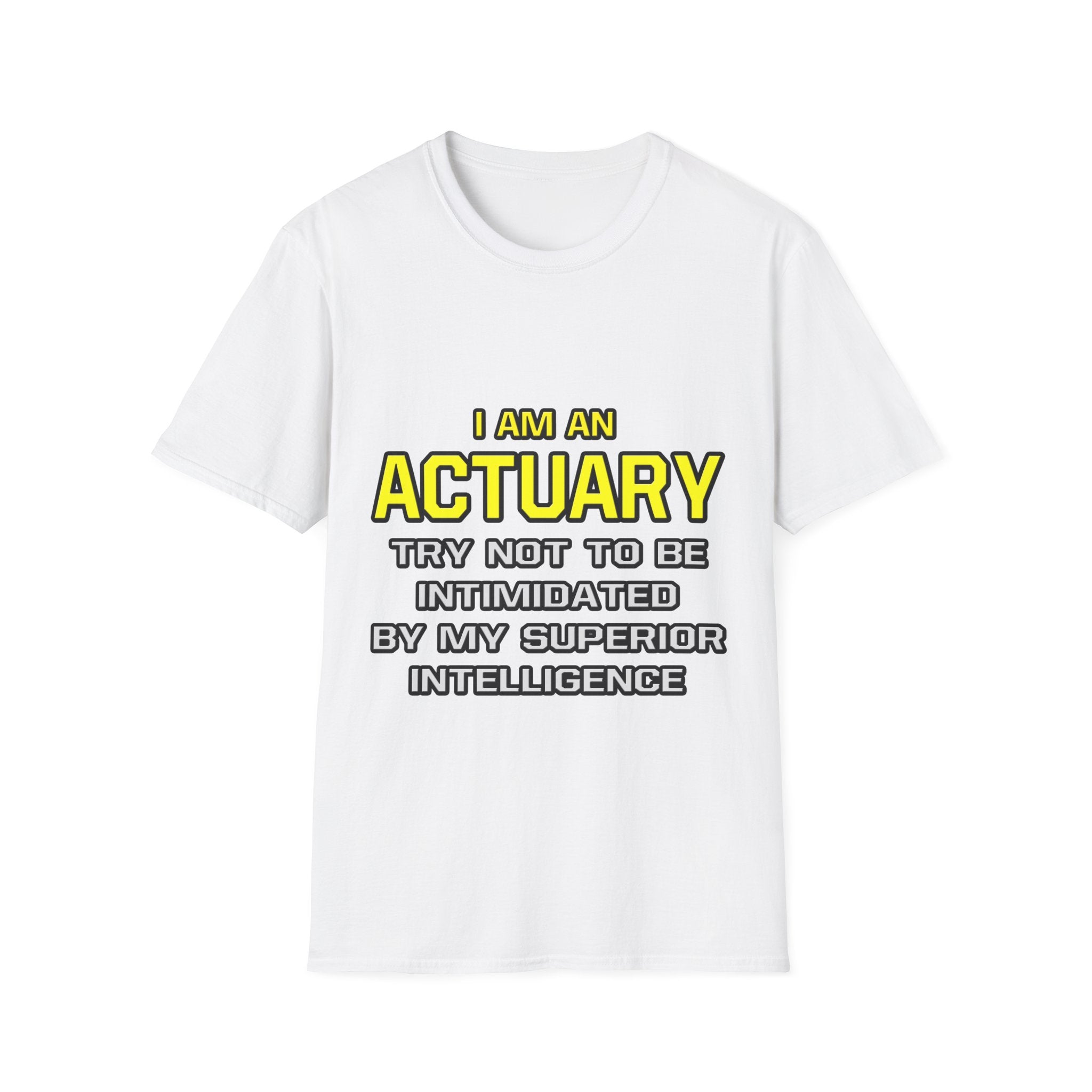 Actuary...Superior Intelligence - Unisex Softstyle T-Shirt