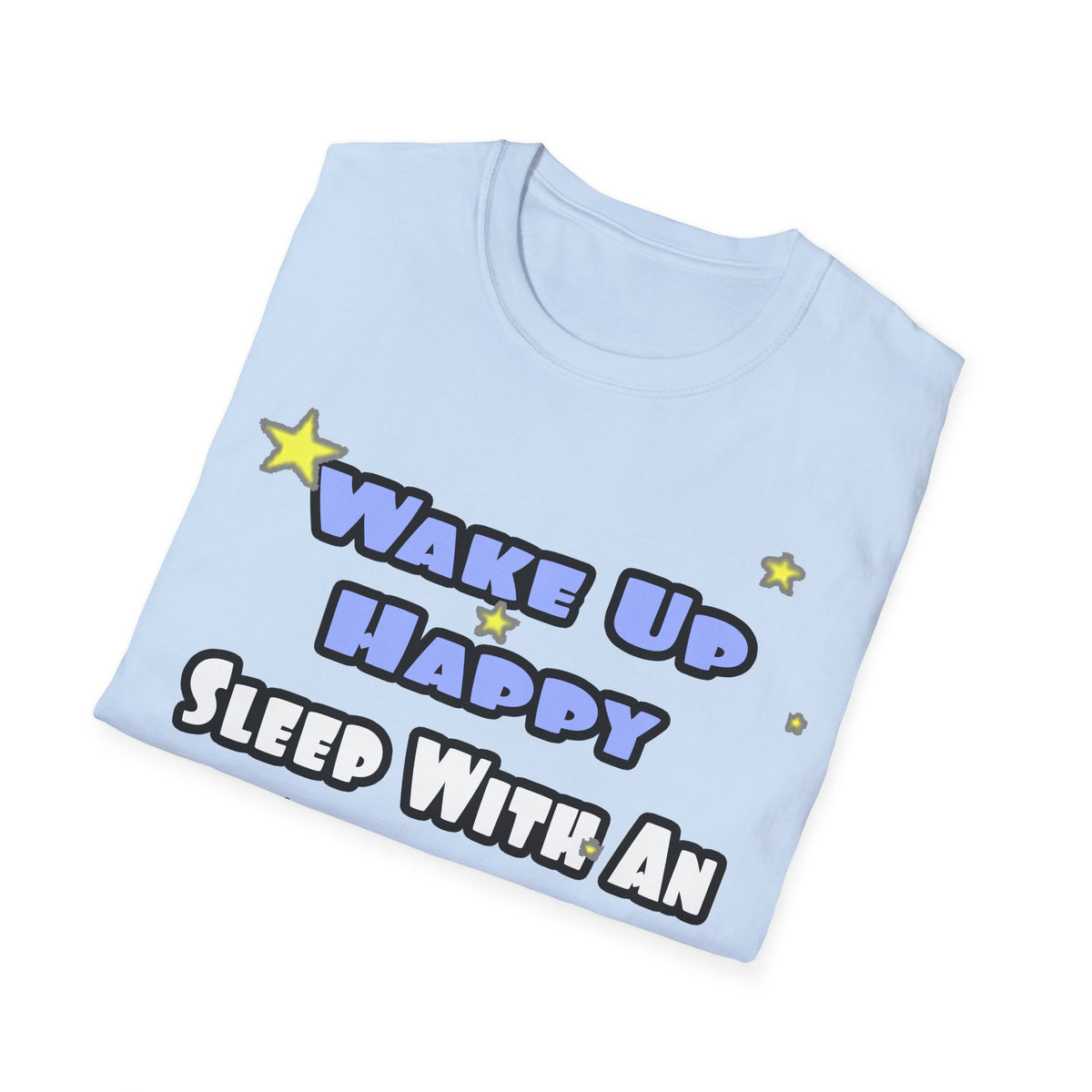 Wake Up Happy...Sleep With an Endocrinologist - Unisex Softstyle T-Shirt