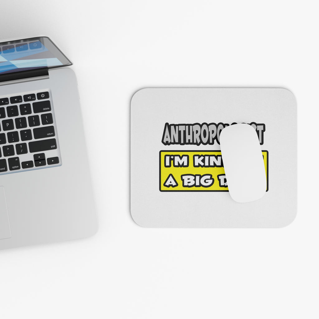 Anthropologist .. I'm Kind of a Big Deal - Mouse Pad (Rectangle)