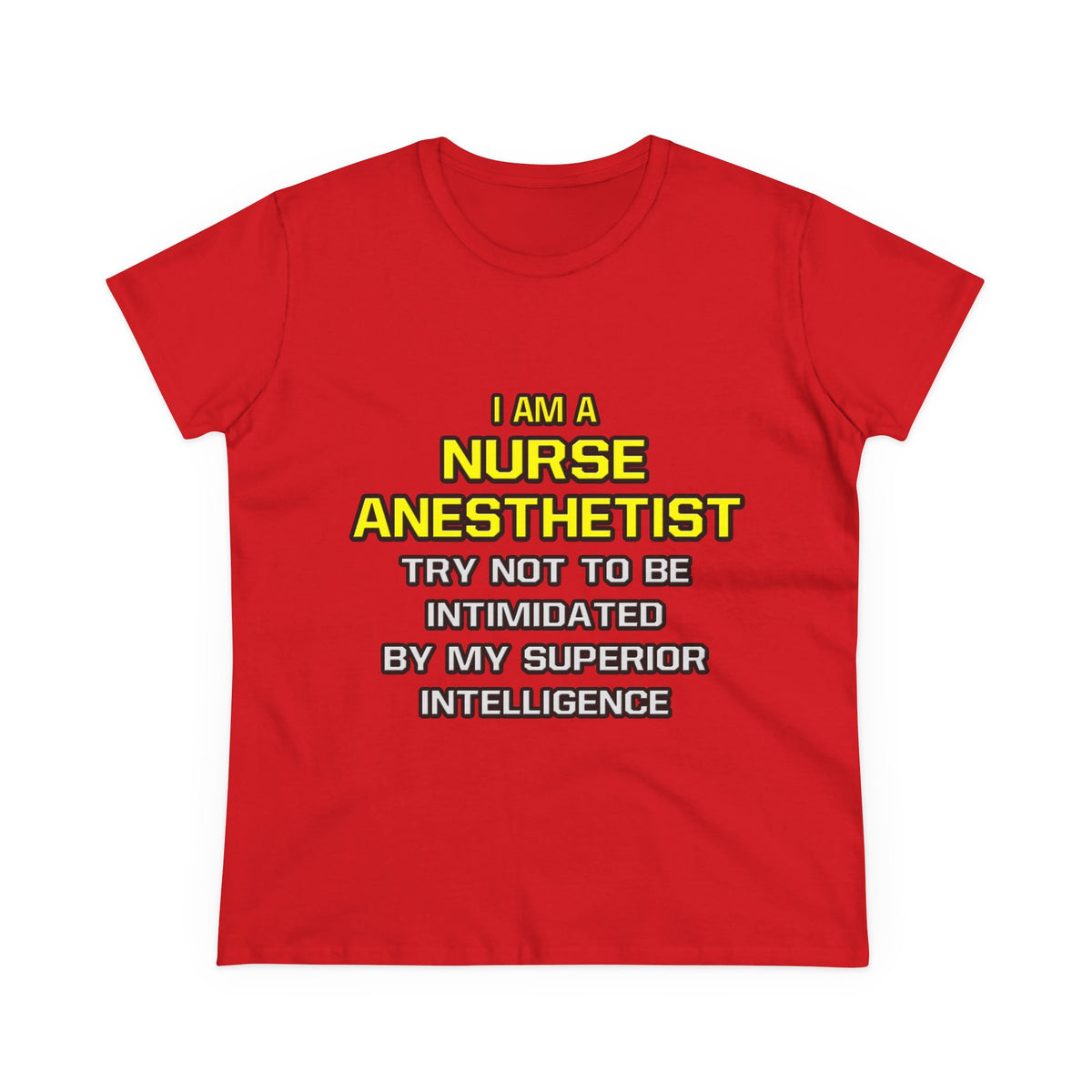 Nurse Anesthetist...Superior Intelligence - Women's Midweight Cotton Tee