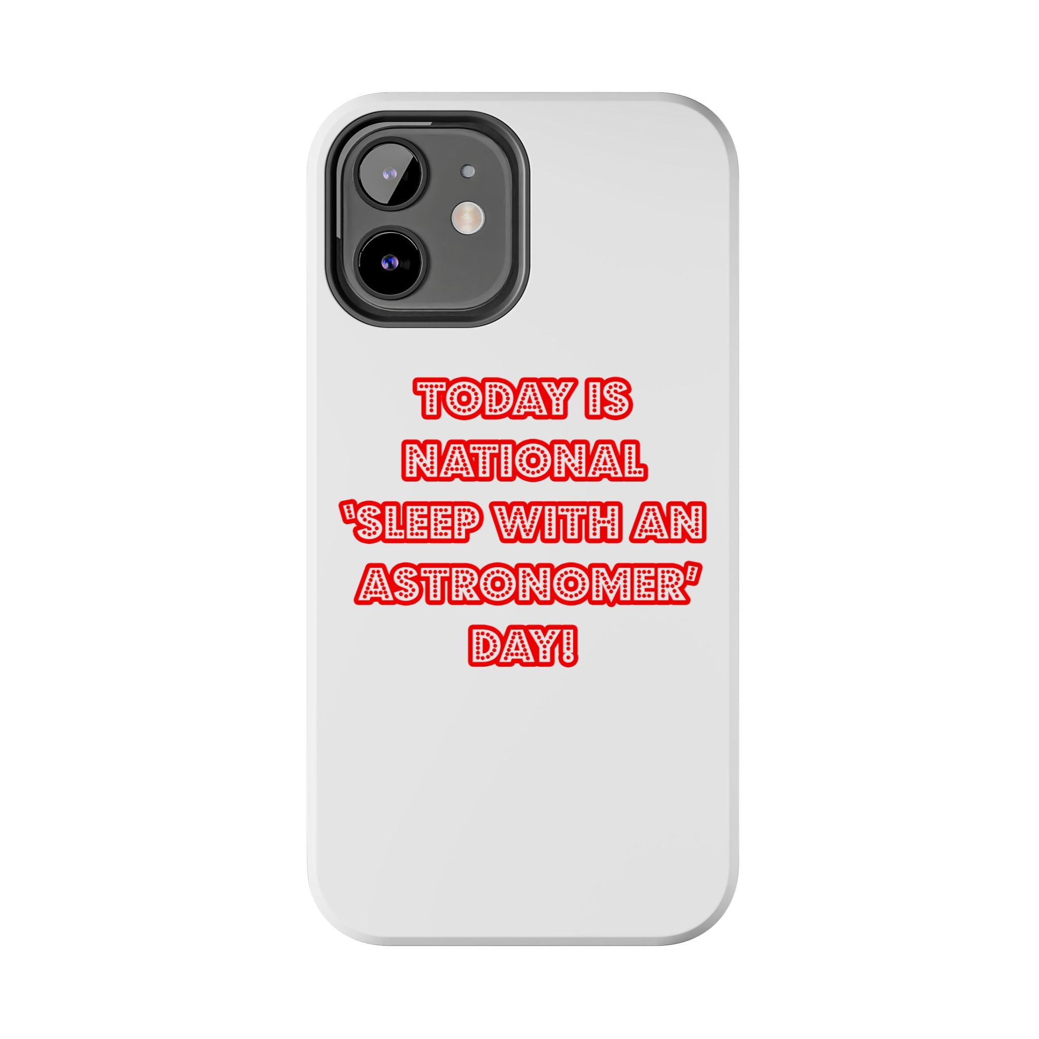 National 'Sleep With an Astronomer' Day - Tough Phone Cases