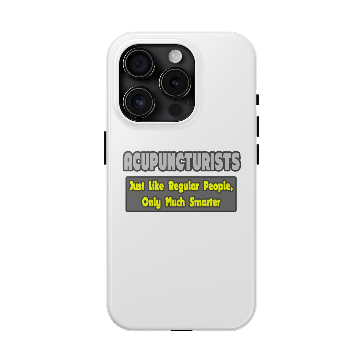Acupuncturists .. Smarter - Tough Phone Cases