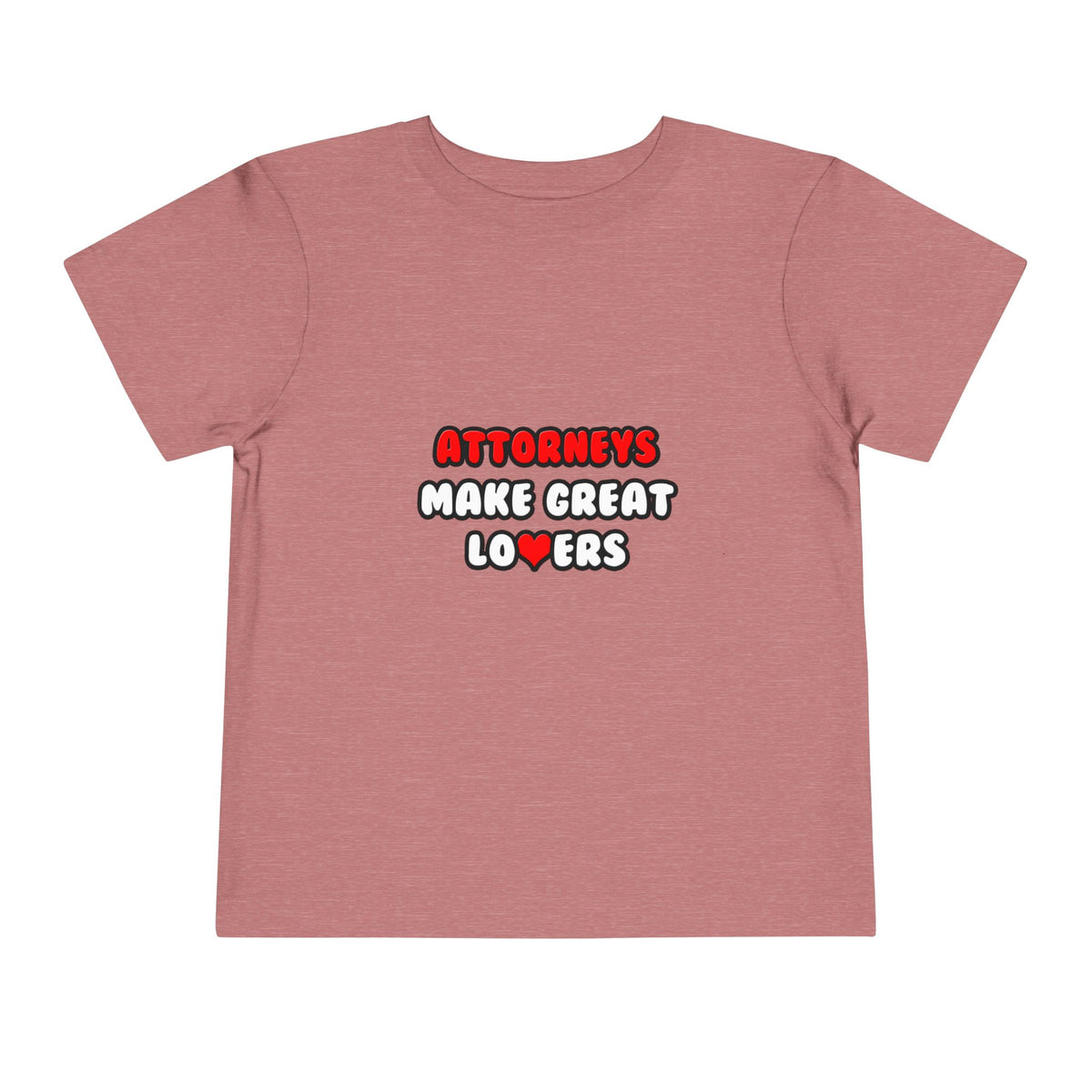 Attorneys Make Great Lovers - Toddler Short Sleeve Tee