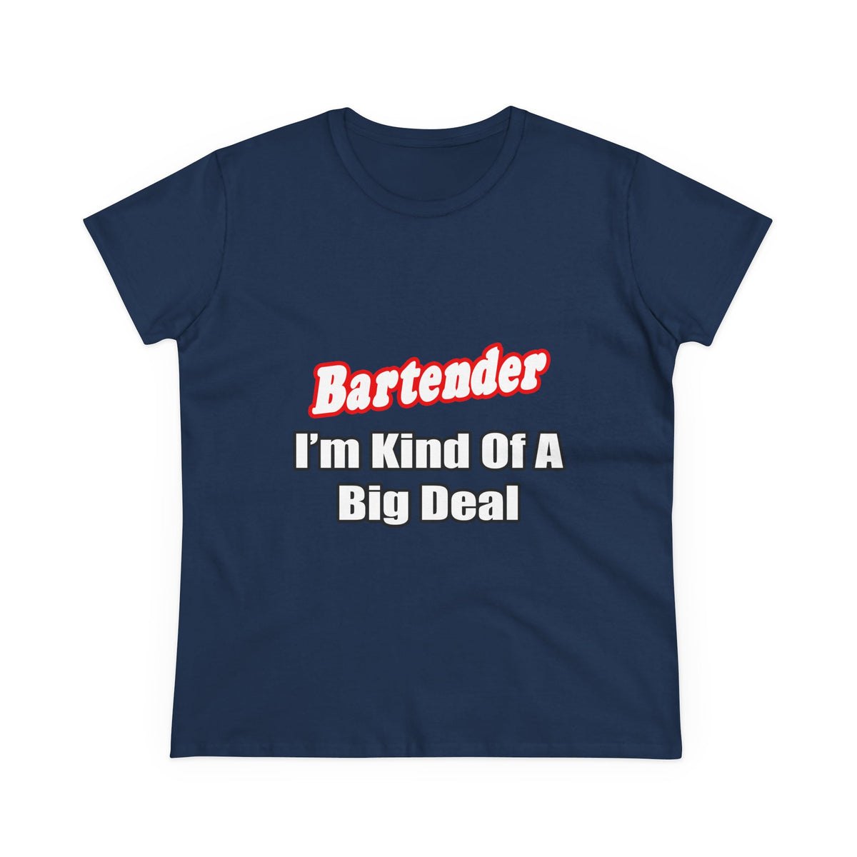 Bartender...Big Deal - Women's Midweight Cotton Tee