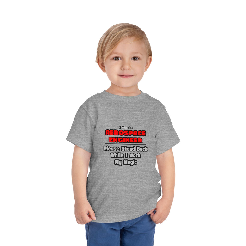 Aerospace Engineer...Work My Magic - Toddler Short Sleeve Tee