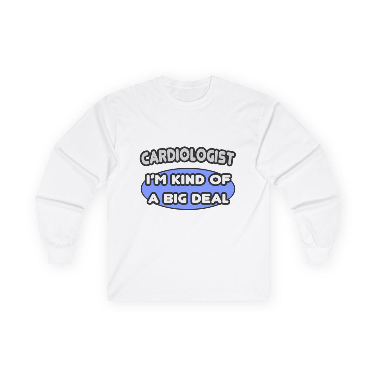 Cardiologist...Kind of a Big Deal - Unisex Ultra Cotton Long Sleeve Tee