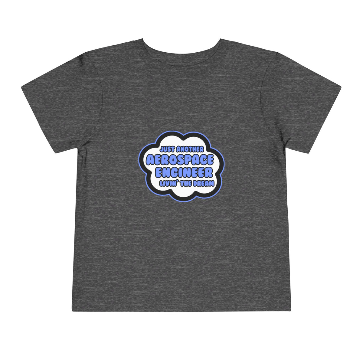 Aerospace Engineer .. Livin' The Dream - Toddler Short Sleeve Tee