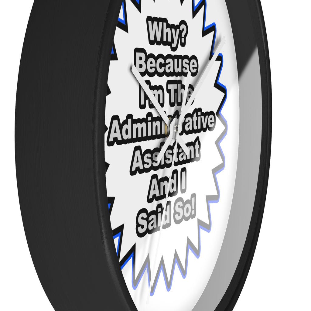 Administrative Assistant...Because I Said So - Wall Clock