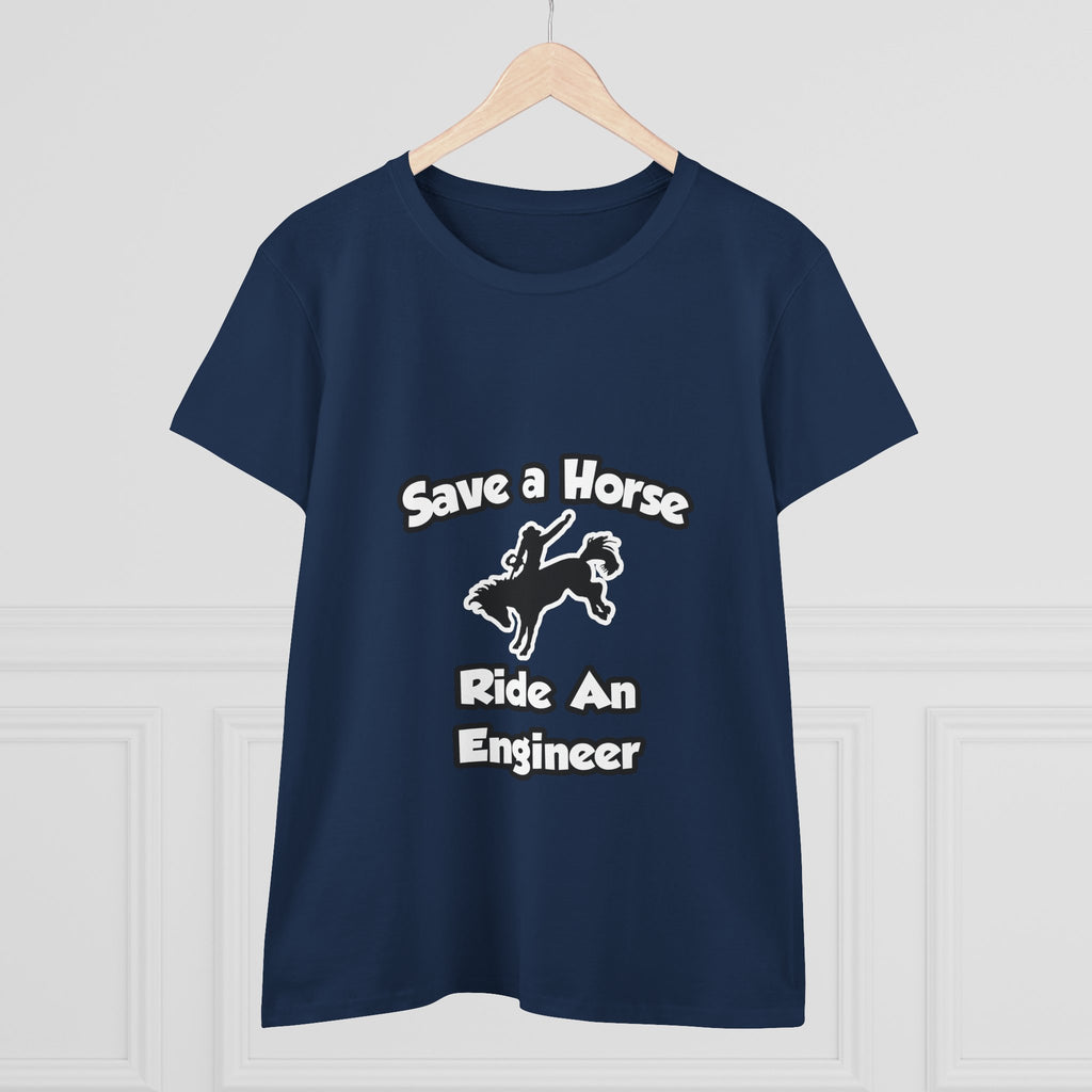 Save a Horse .. Ride an Engineer - Women's Midweight Cotton Tee