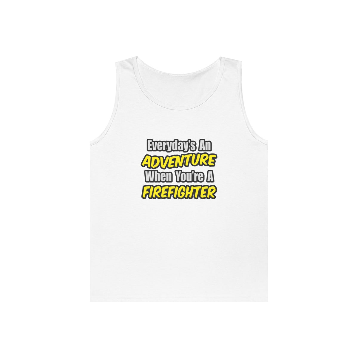 Everyday's An Adventure...Firefighter - Unisex Heavy Cotton Tank Top