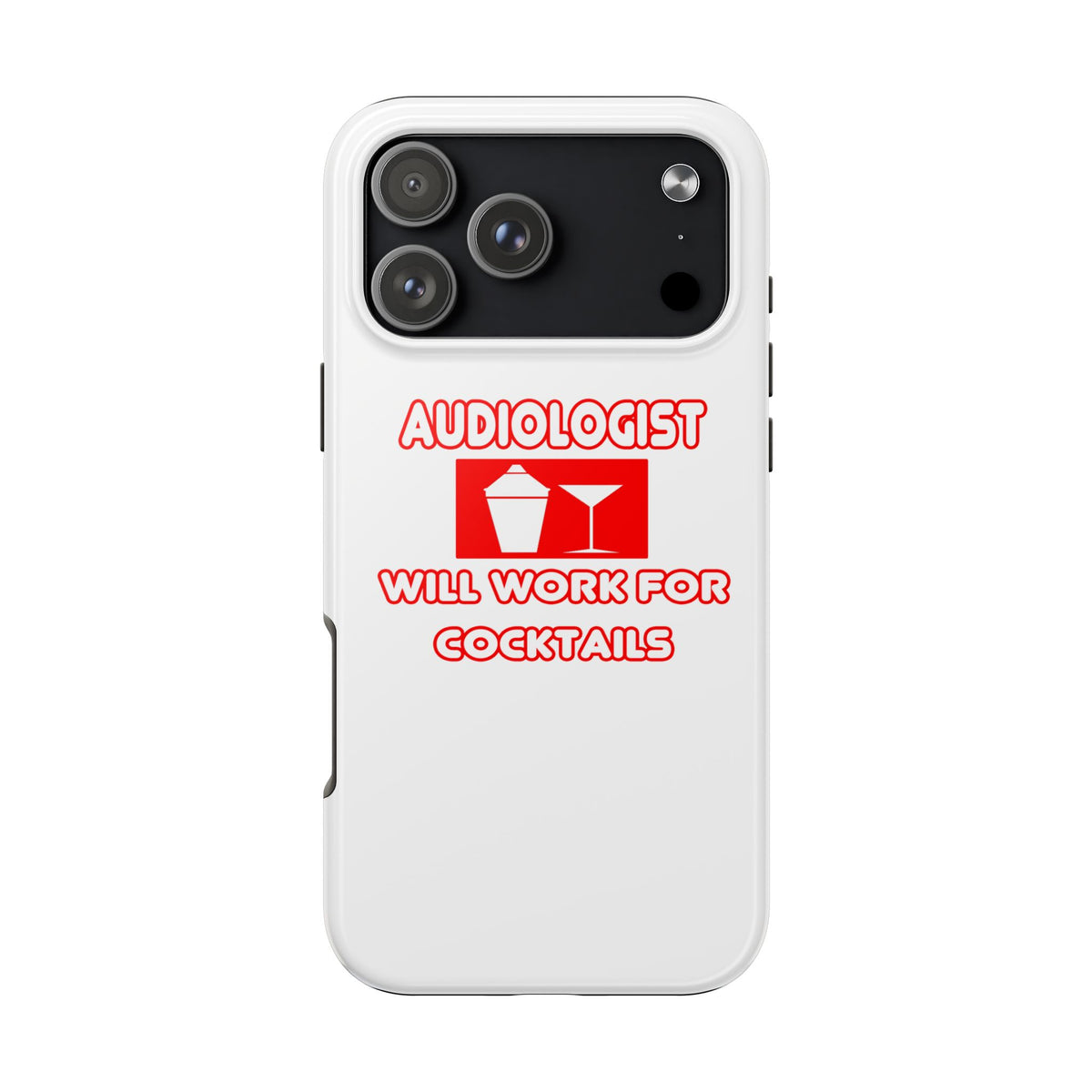 Audiologist ... Will Work For Cocktails - Tough Phone Cases