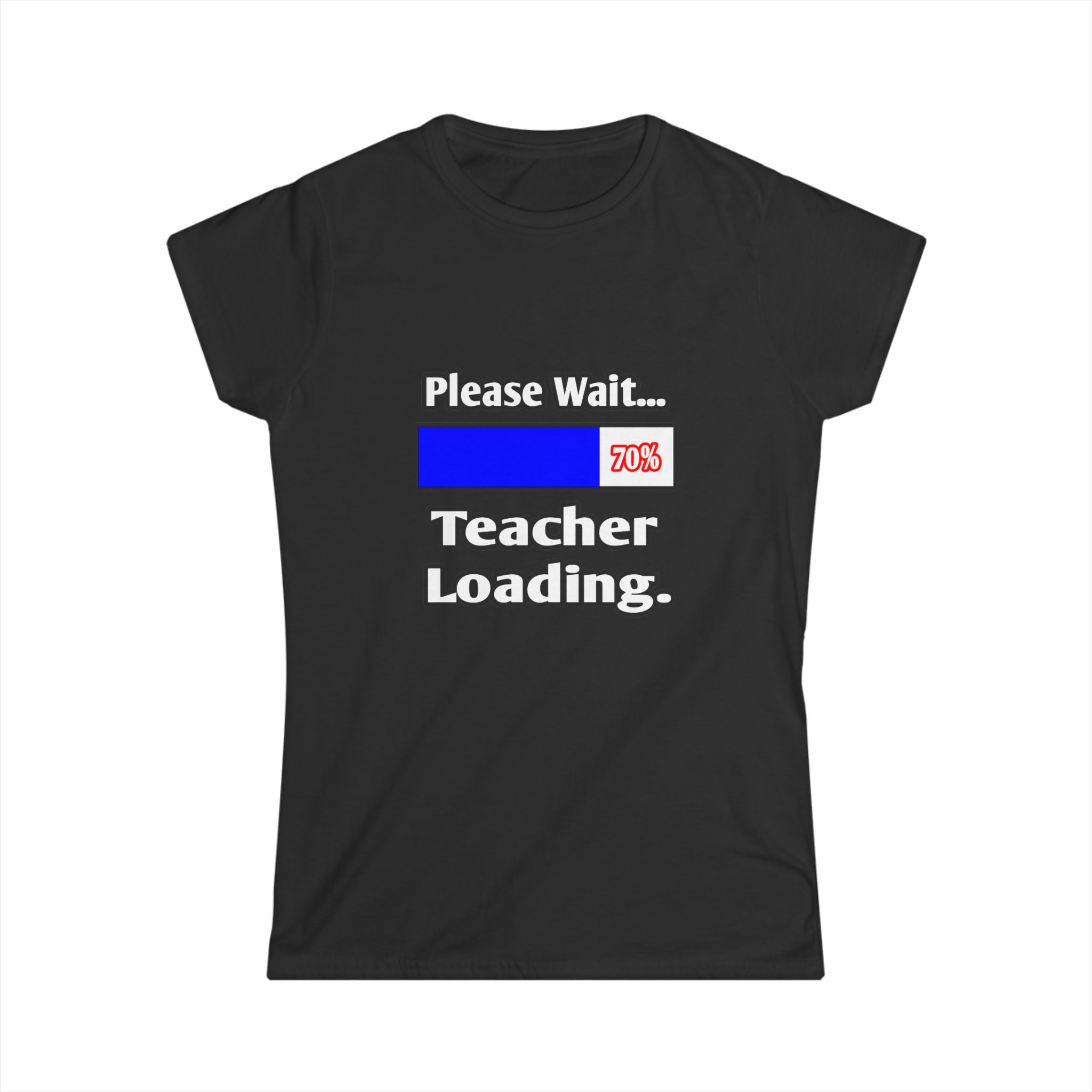 Please Wait...Teacher Loading - Women's Softstyle Tee