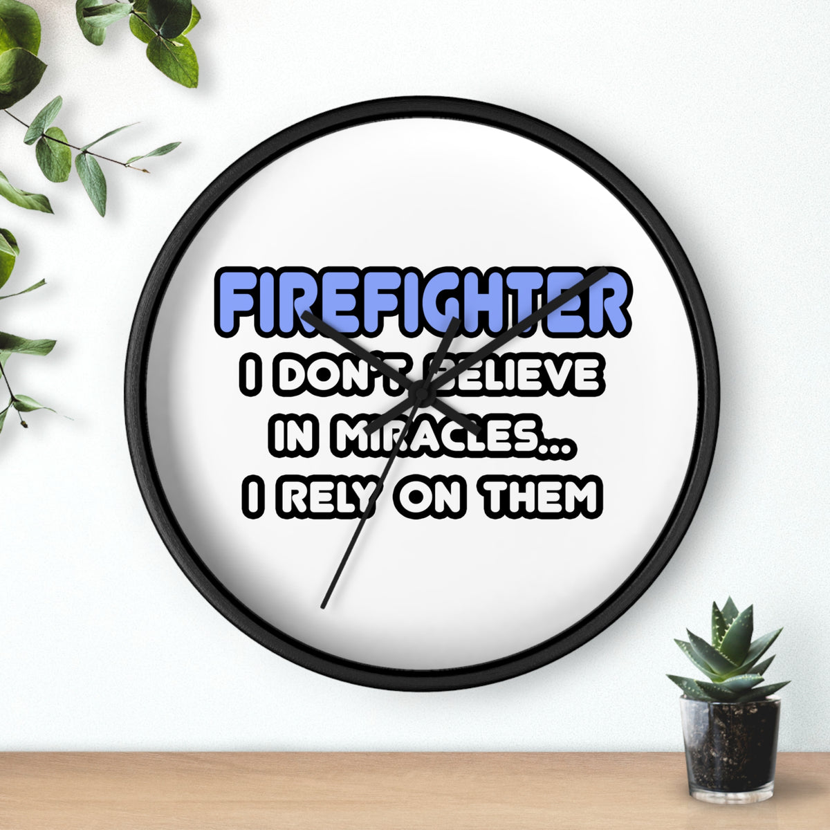 Miracles and Firefighters - Wall Clock