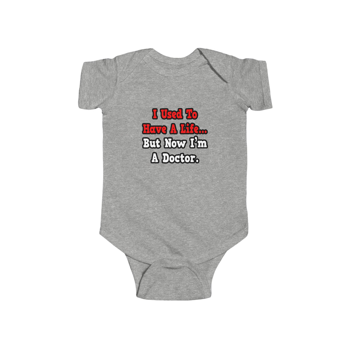 I Used to Have a Life...Doctor - Infant Fine Jersey Bodysuit