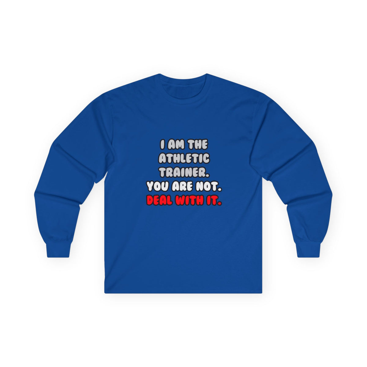 Deal With It ... Funny Athletic Trainer - Unisex Ultra Cotton Long Sleeve Tee