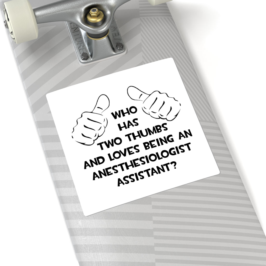 Two Thumbs .. Anesthesiologist Assistant - Square Stickers