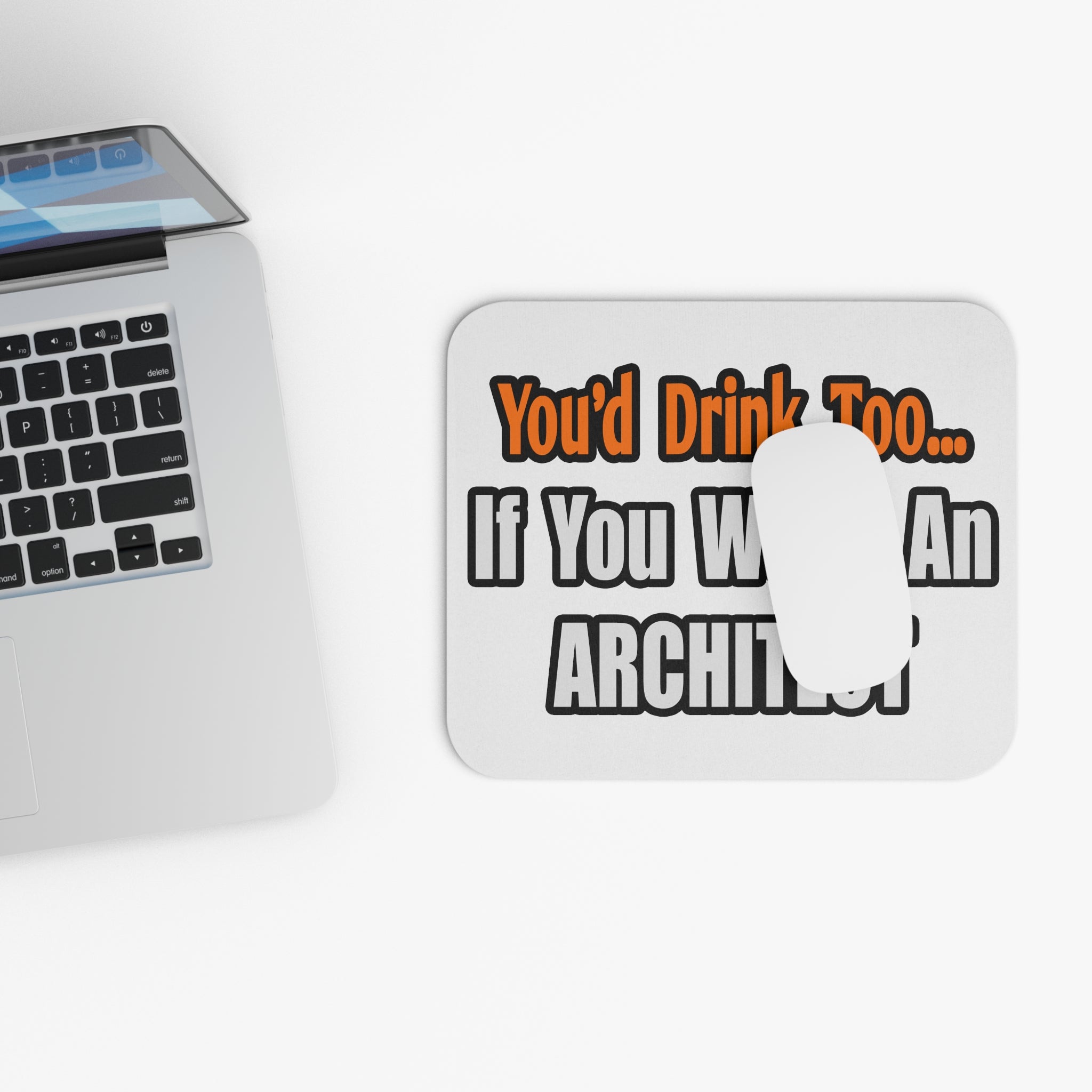 You'd Drink Too...Architect - Mouse Pad (Rectangle)