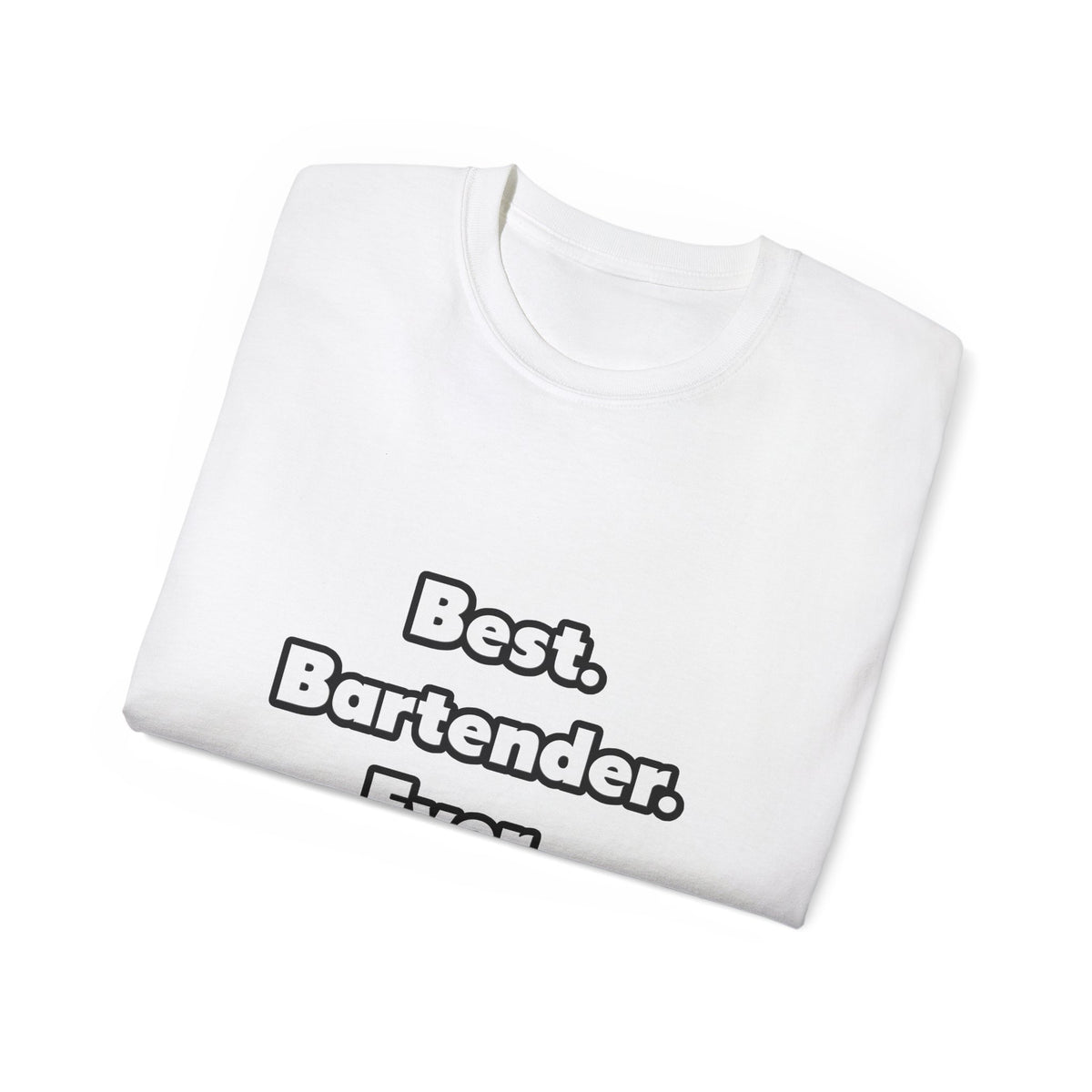 Best. Bartender. Ever - Unisex Ultra Cotton Tee