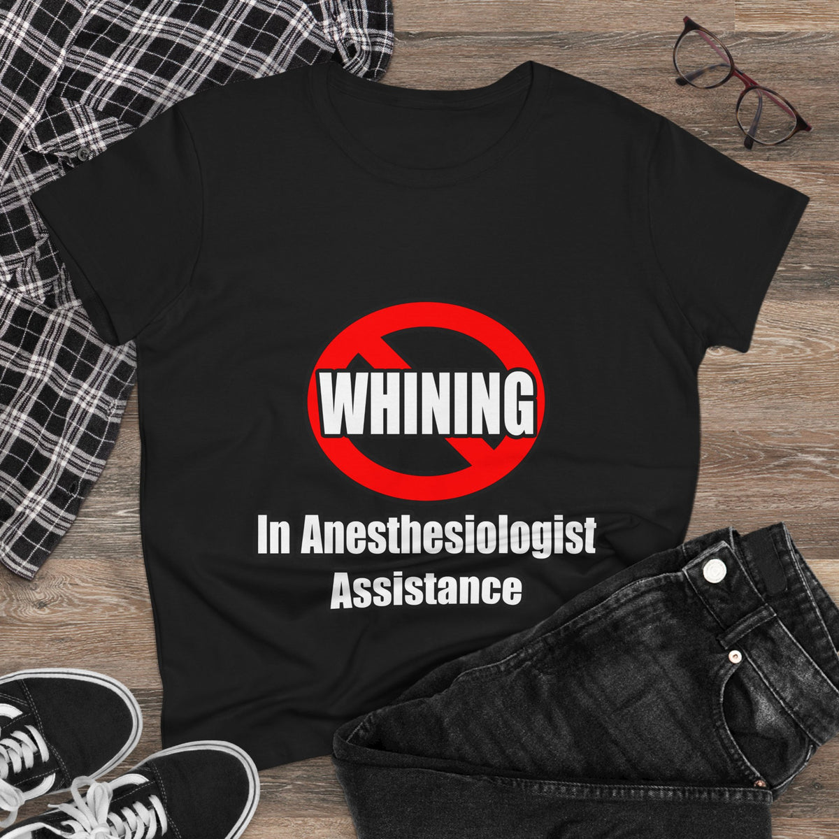 No Whining In Anesthesiologist Assistance - Women's Midweight Cotton Tee