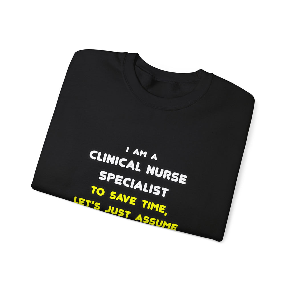 Funny Clinical Nurse Specialist T Shirts and Gifts - Unisex Heavy Blend™ Crewneck Sweatshirt