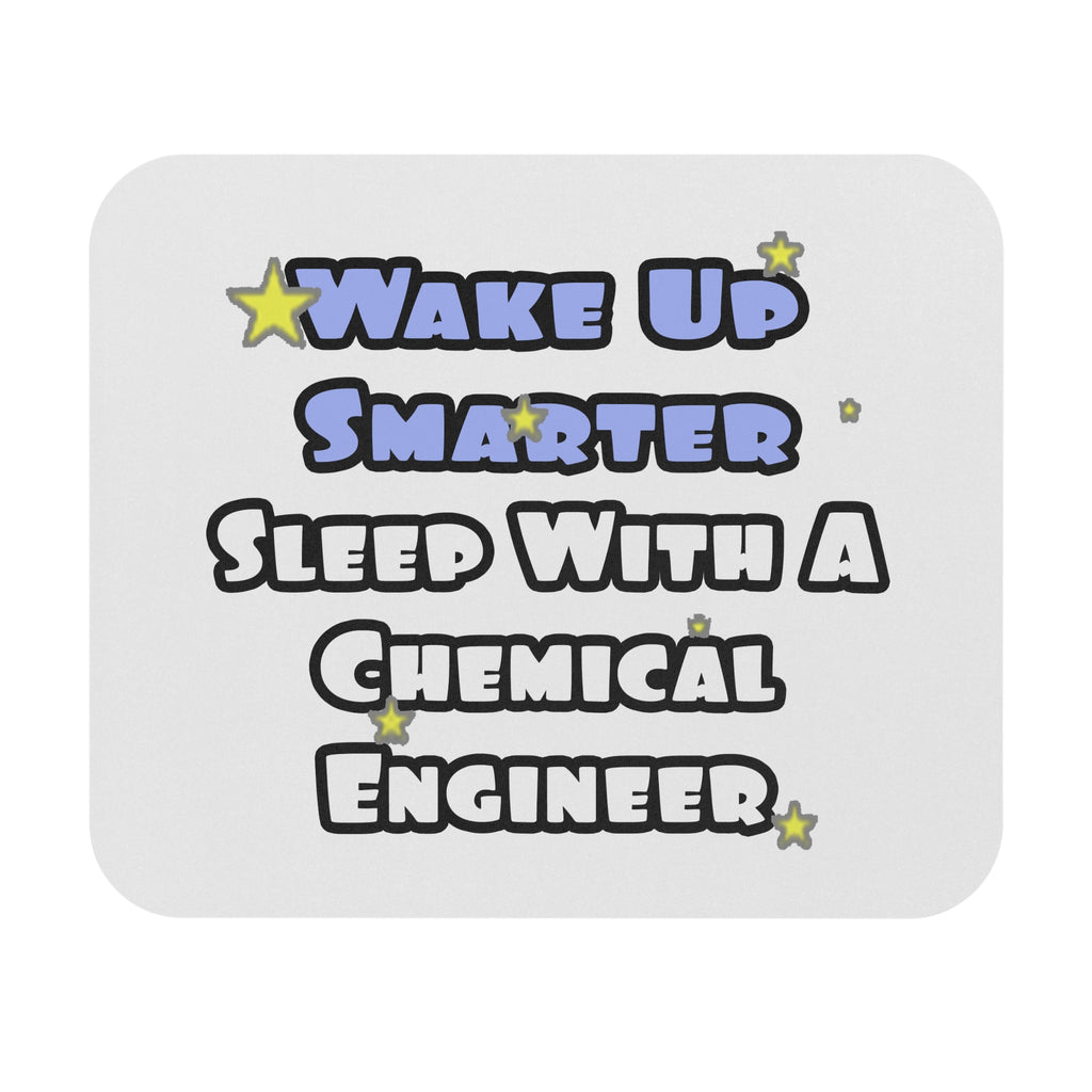Wake Up Smarter...Sleep With a Chemical Engineer - Mouse Pad (Rectangle)