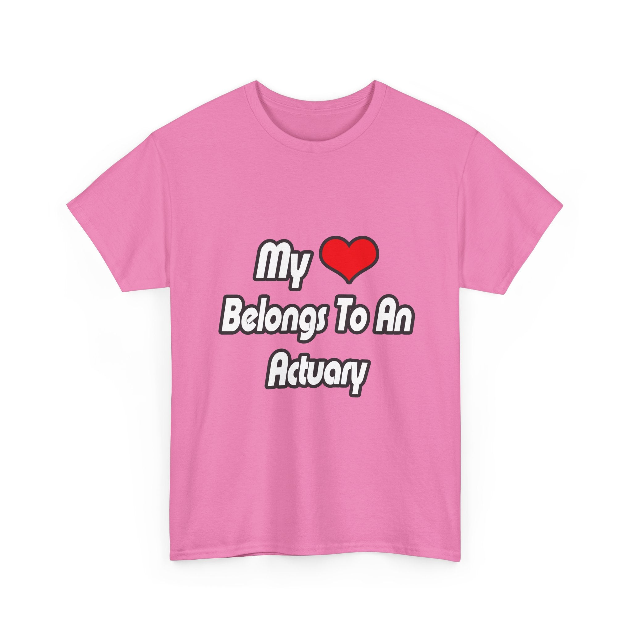 My Heart Belongs To An Actuary - Unisex Heavy Cotton Tee