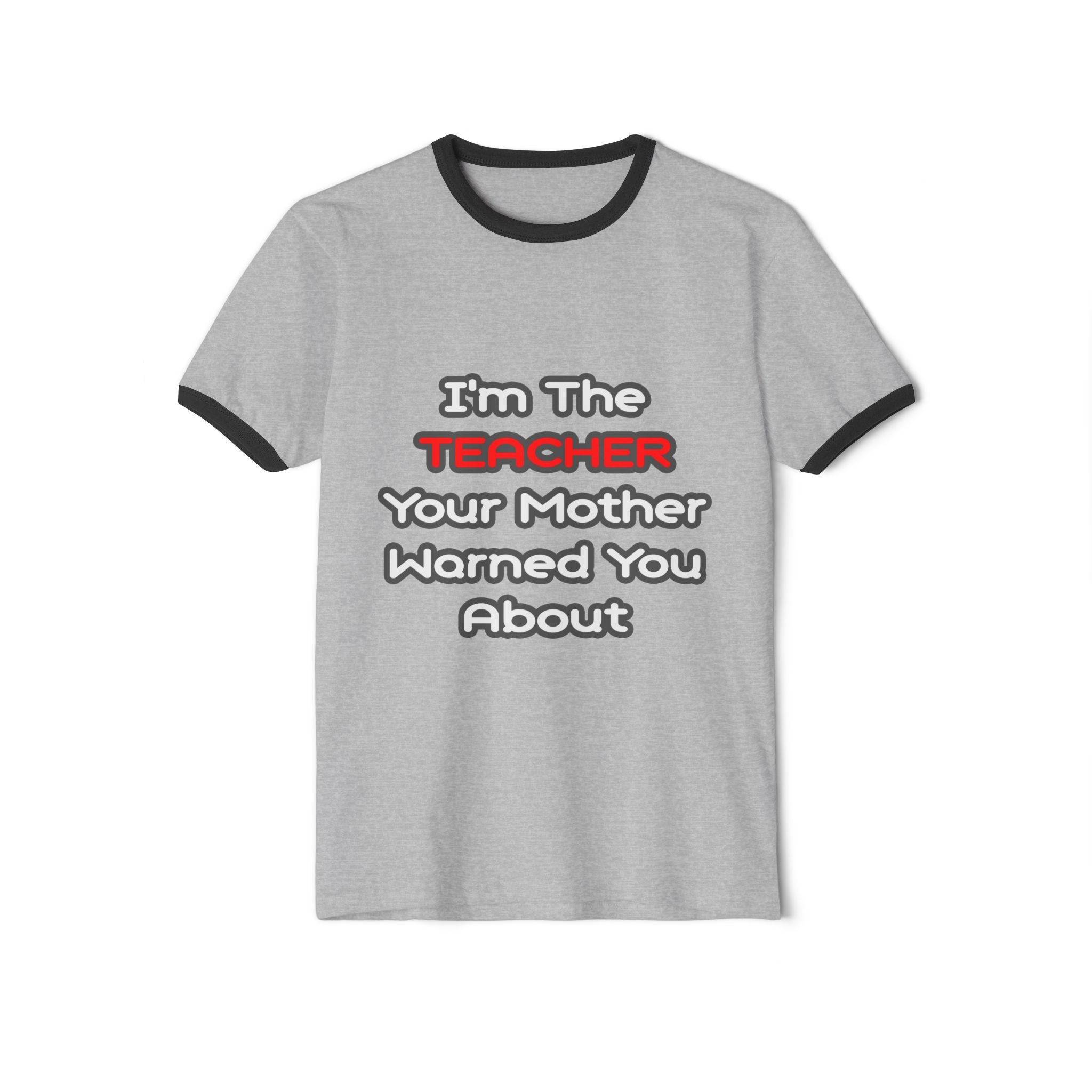 Teacher...Mother Warned You About - Unisex Cotton Ringer T-Shirt