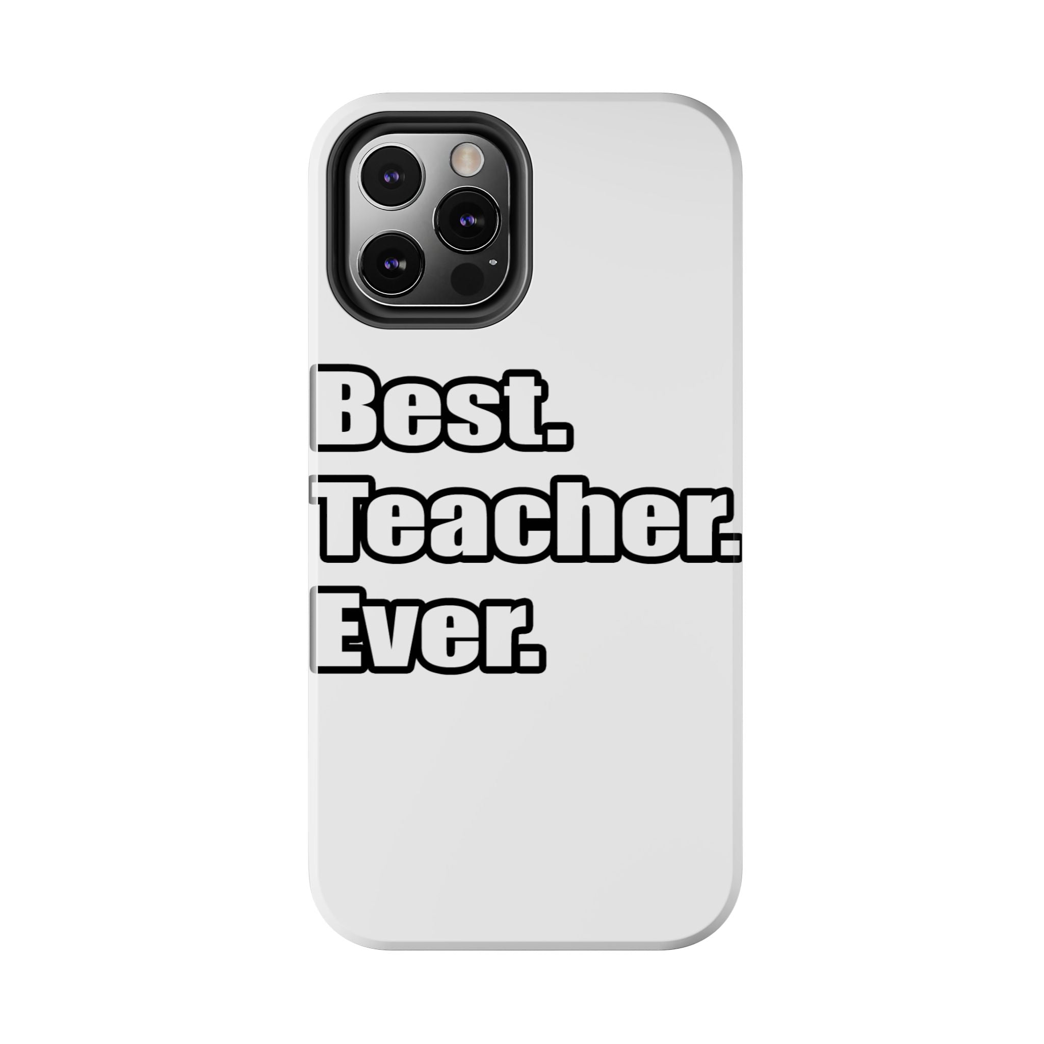 best teacher ever - Tough Phone Cases
