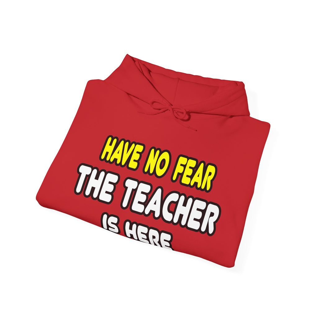 Have No Fear, The Teacher Is Here - Unisex Heavy Blend™ Hooded Sweatshirt