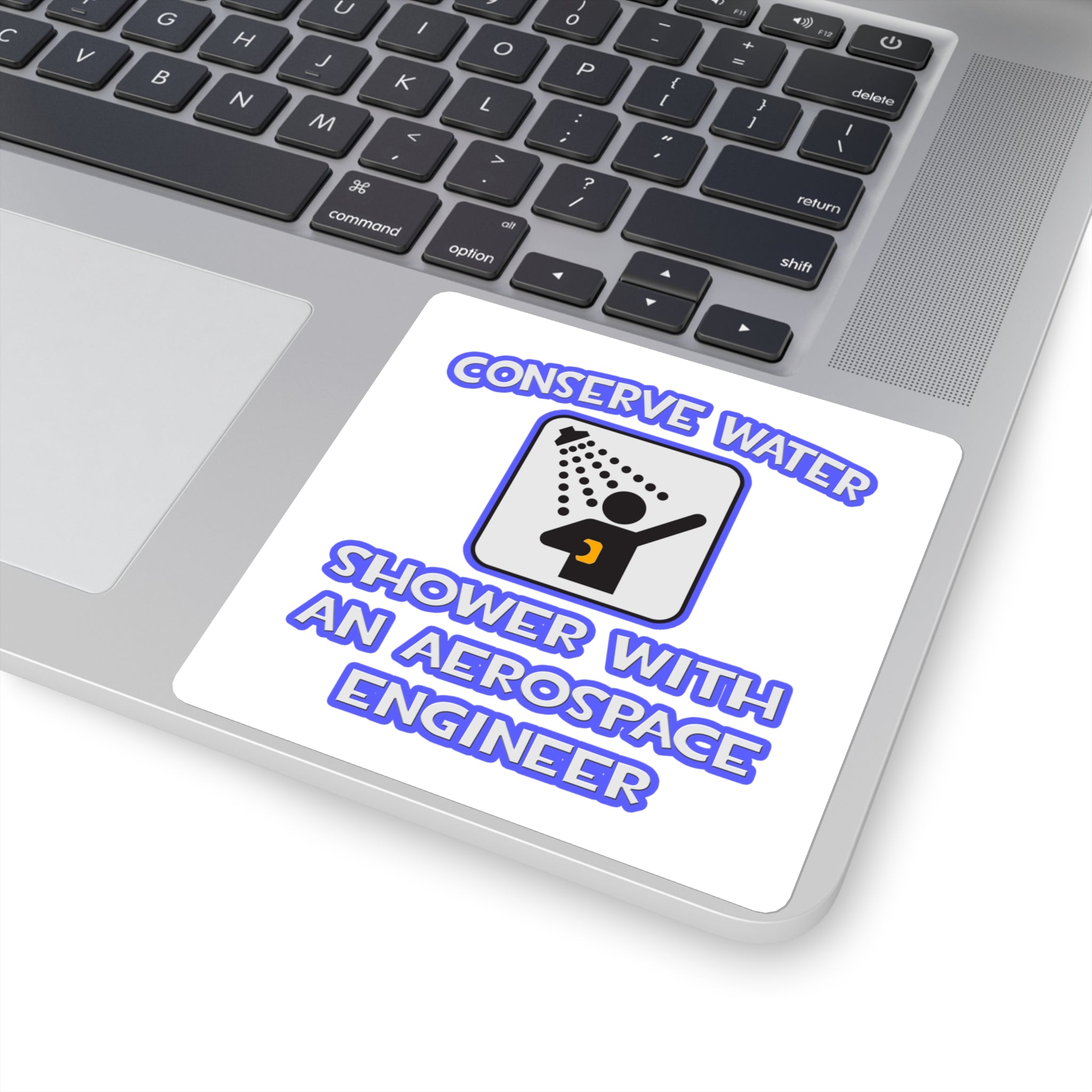 Conserve Water .. Shower With Aerospace Engineer - Square Stickers