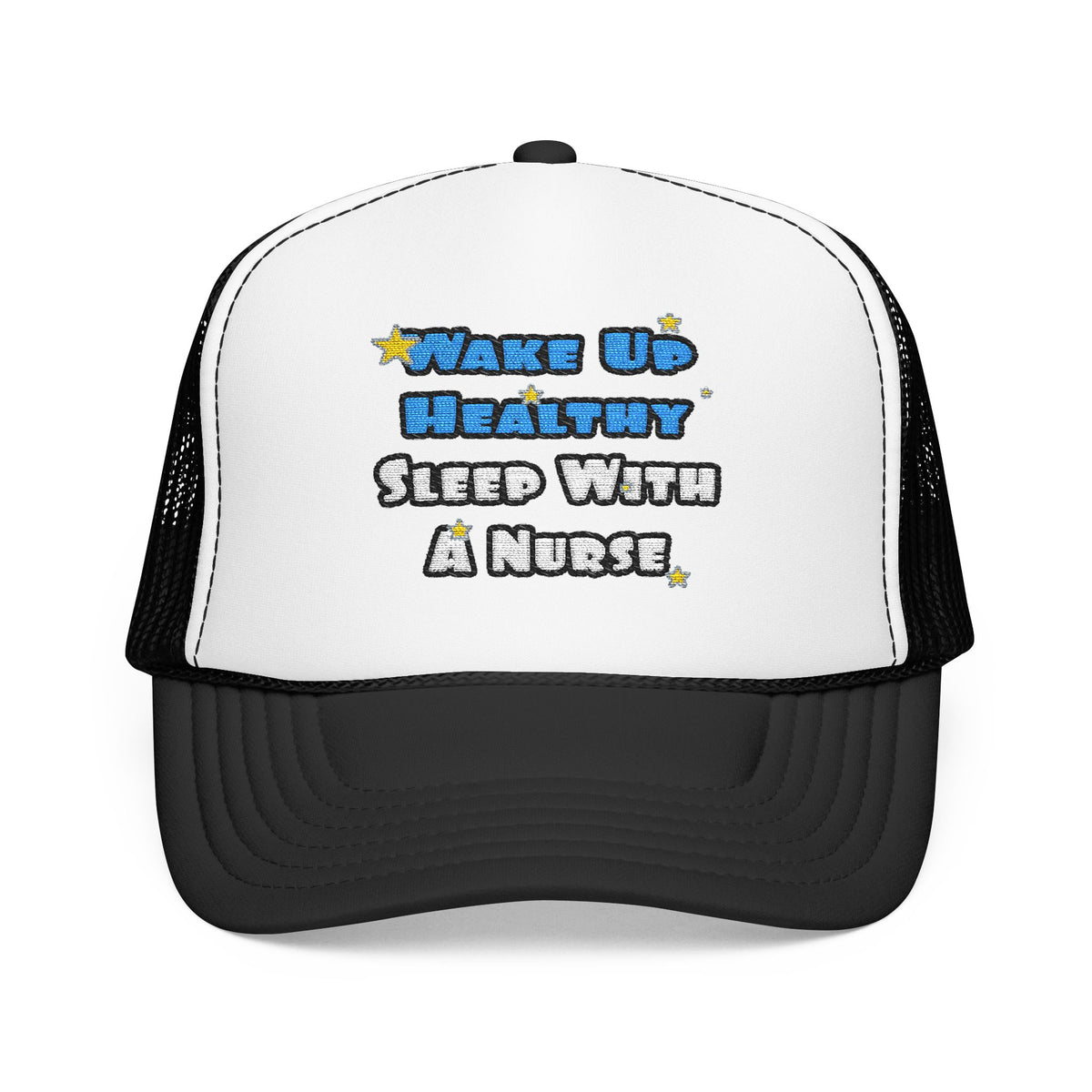 Wake Up Healthy...Sleep With a Nurse - Foam Trucker Hat