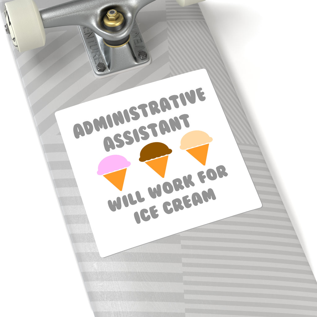 Administrative Asst ... Will Work For Ice Cream - Square Stickers