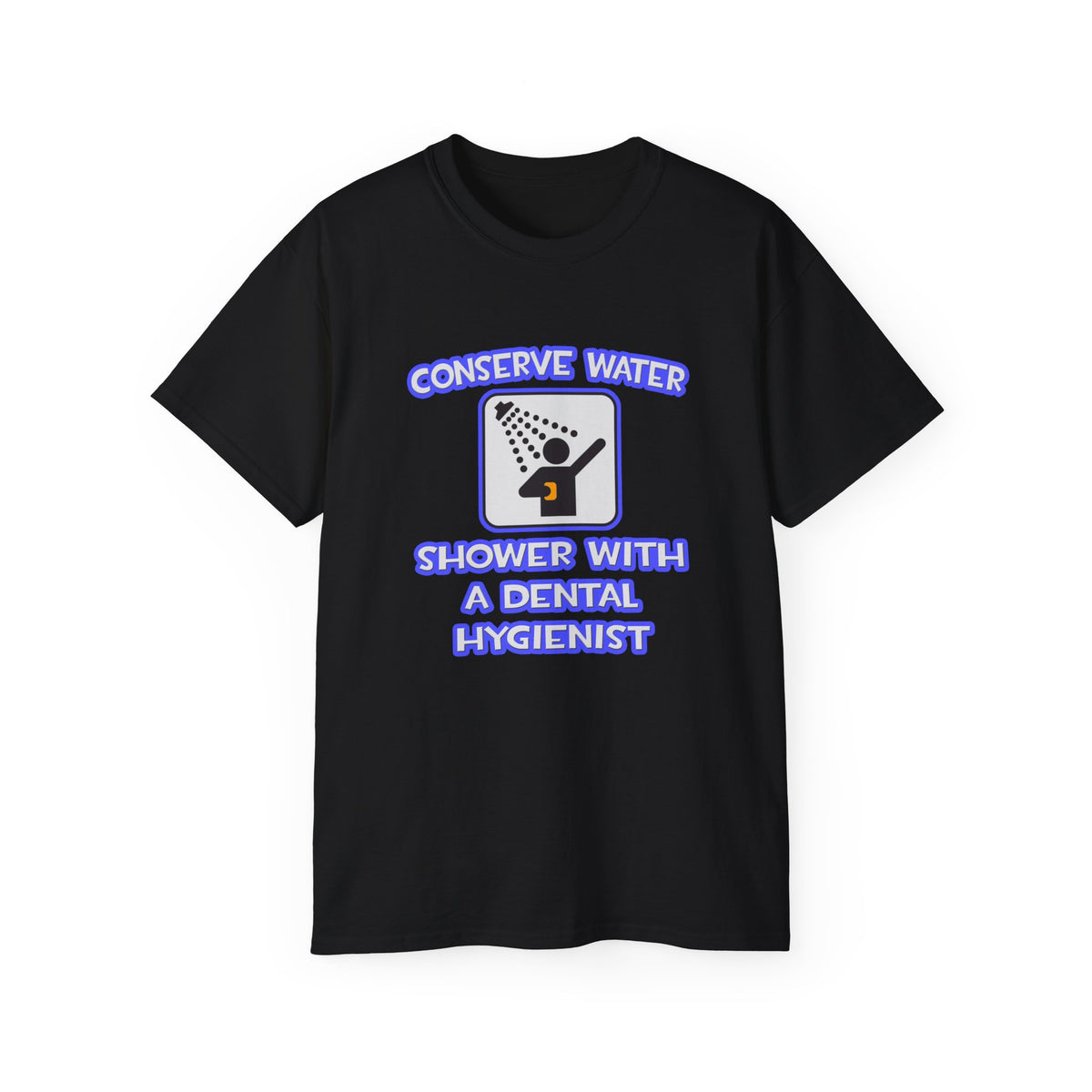 Conserve Water .. Shower With Dental Hygienist - Unisex Ultra Cotton Tee