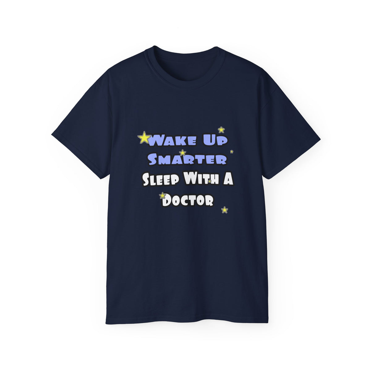 Wake Up Smarter...Sleep With a Doctor - Unisex Ultra Cotton Tee
