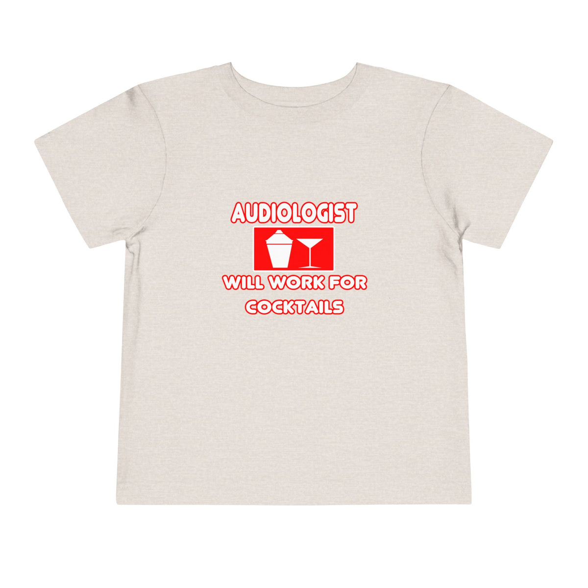 Audiologist ... Will Work For Cocktails - Toddler Short Sleeve Tee