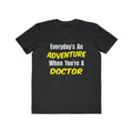 Everyday's An Adventure...Doctor - Men's Lightweight Fashion Tee