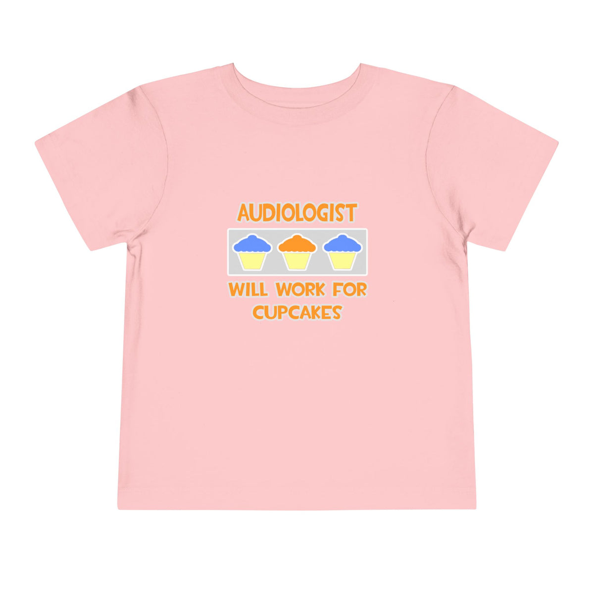 Audiologist ... Will Work For Cupcakes - Toddler Short Sleeve Tee