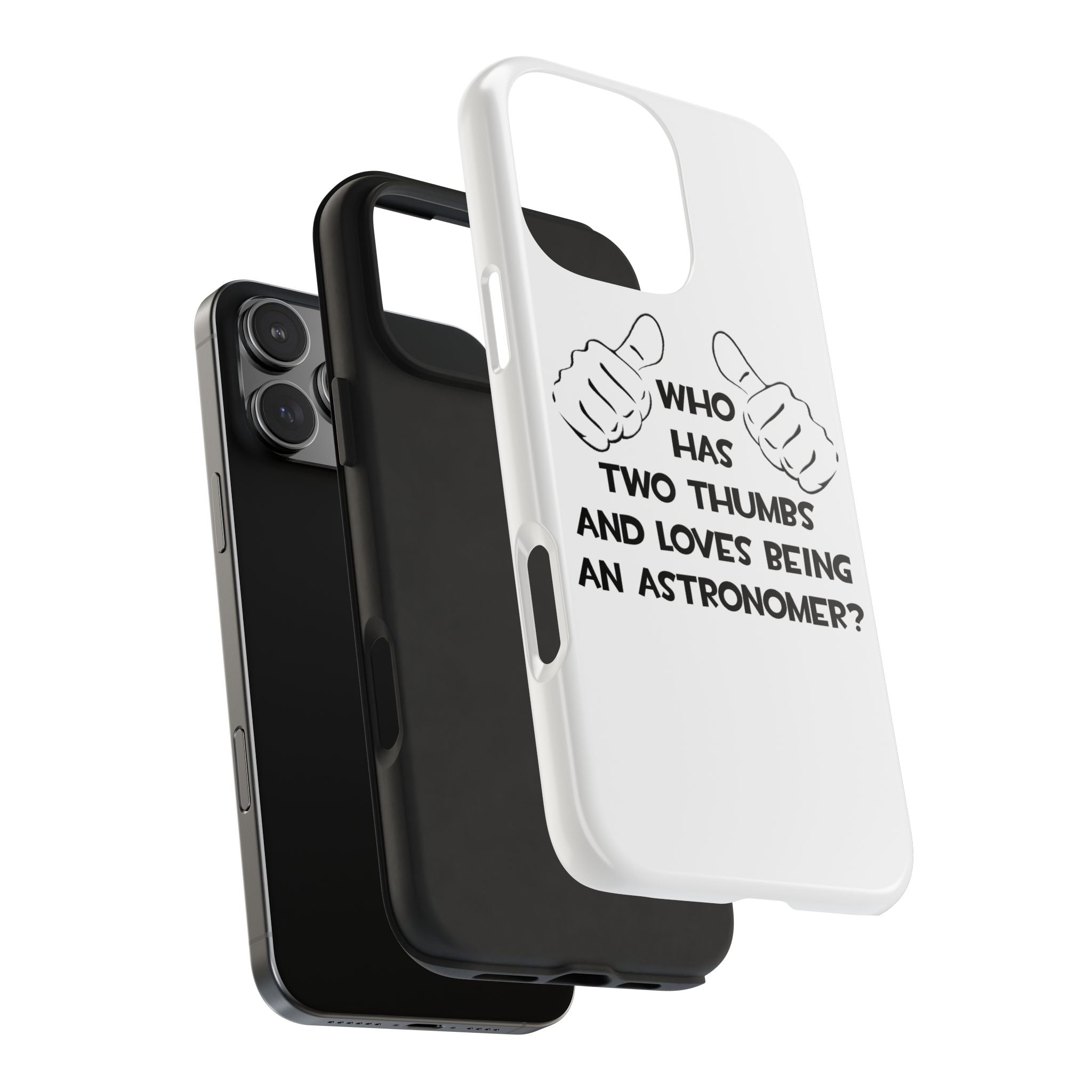 Two Thumbs and Loves Being an Astronomer - Tough Phone Cases