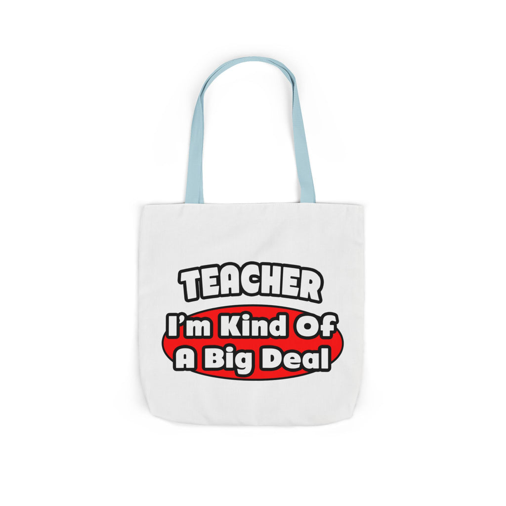 Teacher...Big Deal - Canvas Tote Bag, 5-Color Straps