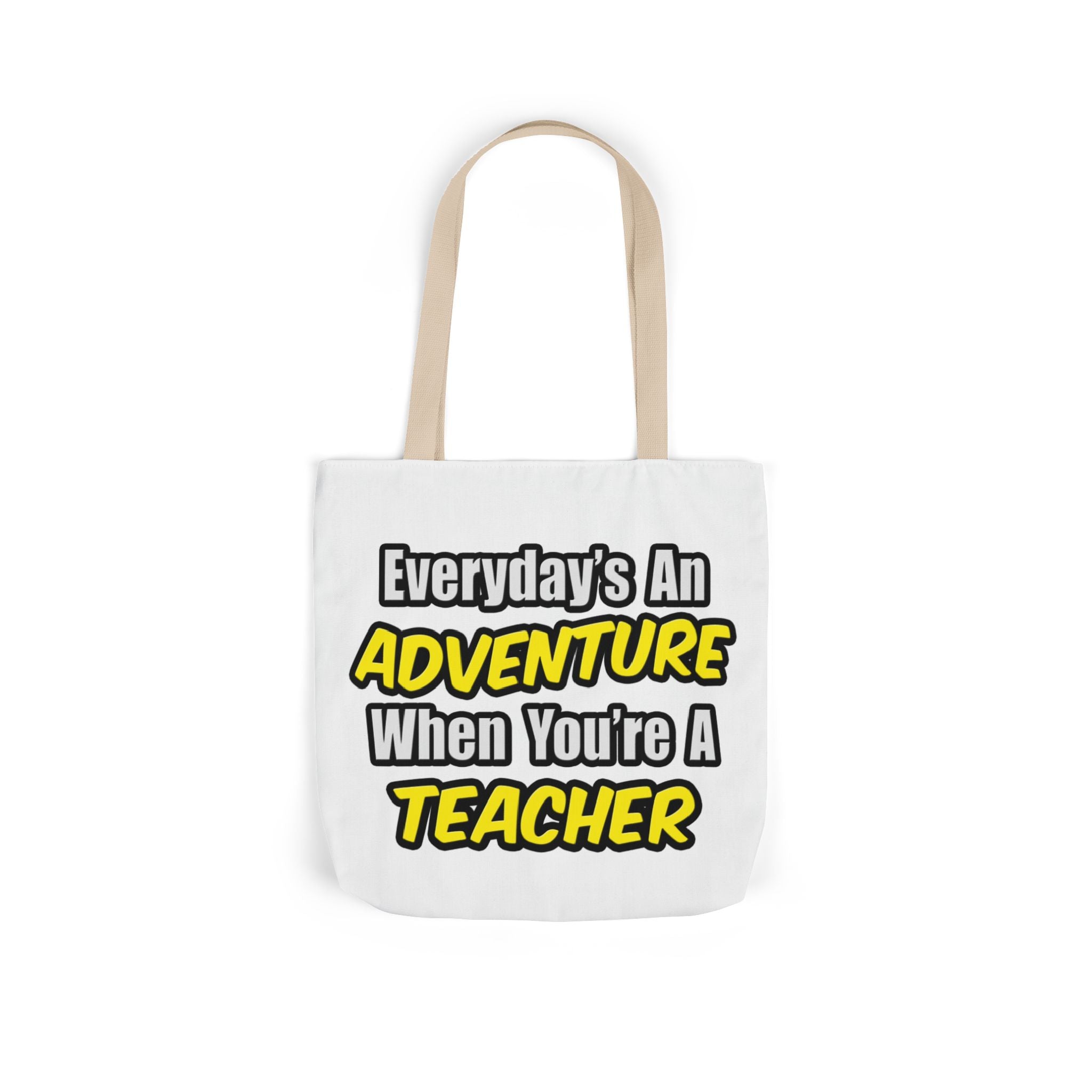 Everyday's An Adventure...Teacher - Canvas Tote Bag, 5-Color Straps