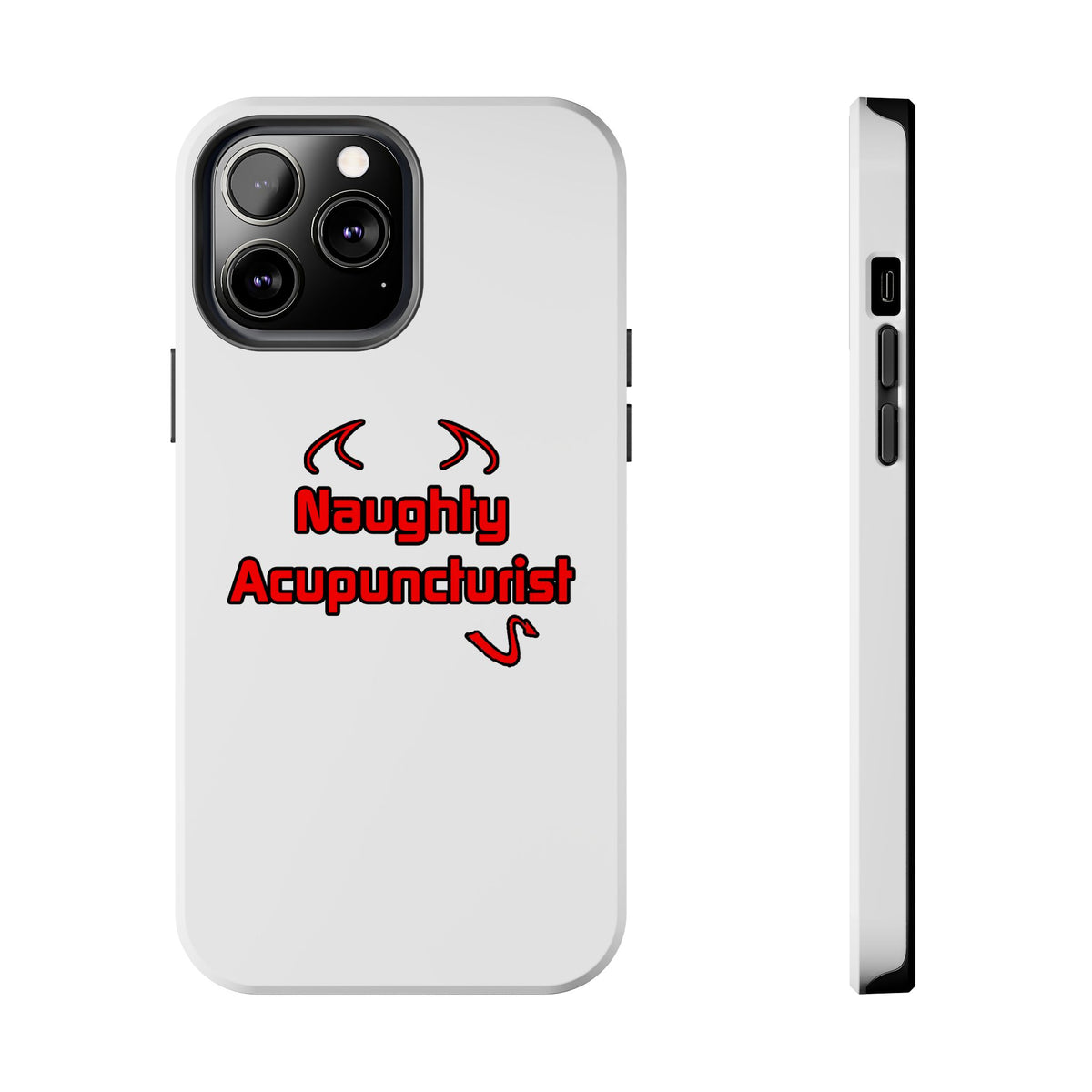 Naughty Acupuncturist - Tough Phone Cases