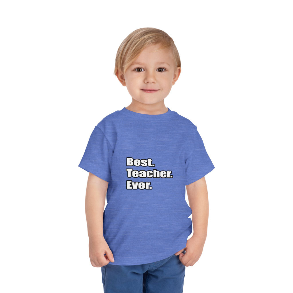 best teacher ever - Toddler Short Sleeve Tee