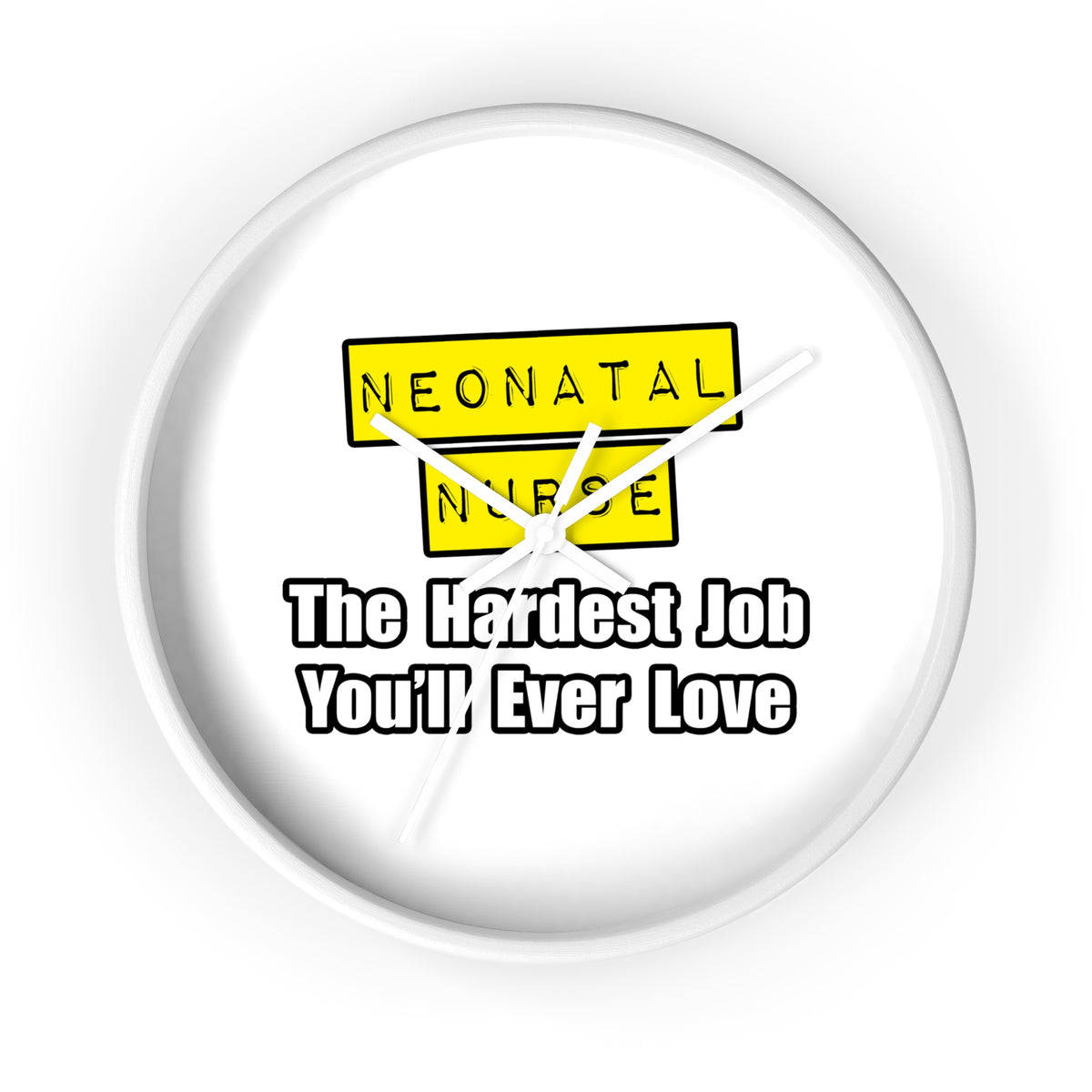 Neonatal Nurse...Hardest Job You'll Ever Love - Wall Clock