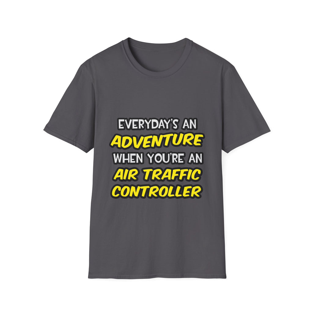 Everyday's An Adventure ... Air Traffic Controller - Unisex Softstyle T-Shirt