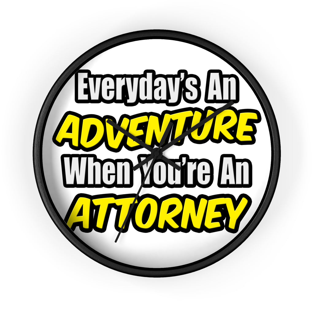 Everyday's An Adventure...Attorney - Wall Clock