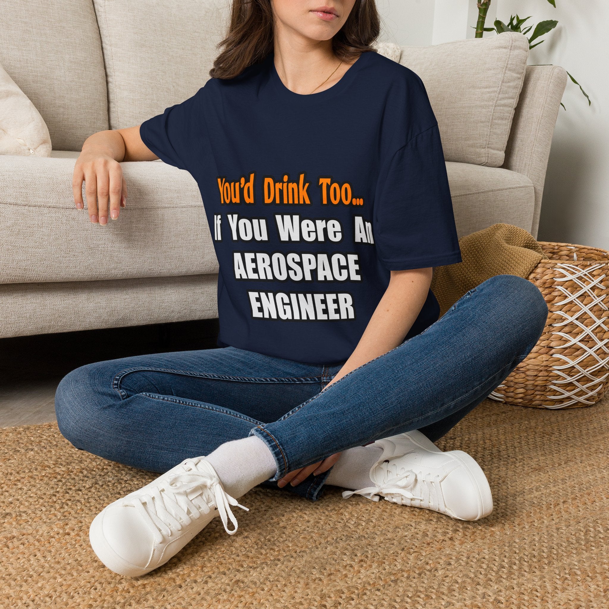 You'd Drink Too...Aerospace Engineer - Unisex Softstyle T-Shirt
