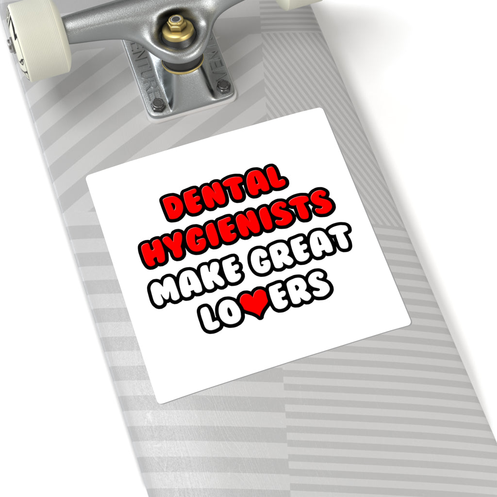 Dental Hygienists Make Great Lovers - Square Stickers